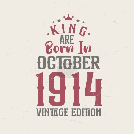 Illustration for King are born in October 1914 Vintage edition. King are born in October 1914 Retro Vintage Birthday Vintage edition - Royalty Free Image