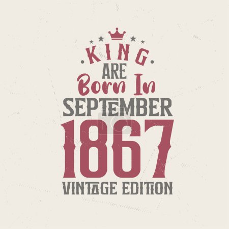 Illustration for King are born in September 1867 Vintage edition. King are born in September 1867 Retro Vintage Birthday Vintage edition - Royalty Free Image