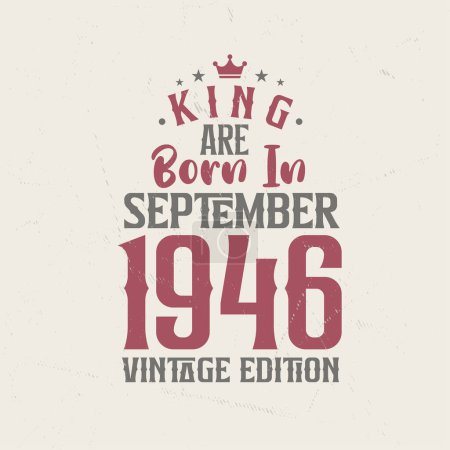 Illustration for King are born in September 1946 Vintage edition. King are born in September 1946 Retro Vintage Birthday Vintage edition - Royalty Free Image
