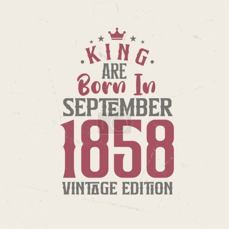 Illustration for King are born in September 1858 Vintage edition. King are born in September 1858 Retro Vintage Birthday Vintage edition - Royalty Free Image