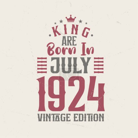 Téléchargez les illustrations : King sont nés en Juillet 1924 édition Vintage. Roi sont nés en Juillet 1924 Vintage Vintage anniversaire édition Vintage - en licence libre de droit
