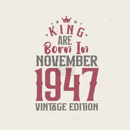 Ilustración de King nace en noviembre de 1947 Edición Vintage. Rey nacen en noviembre 1947 Retro Vintage Cumpleaños Edición Vintage - Imagen libre de derechos