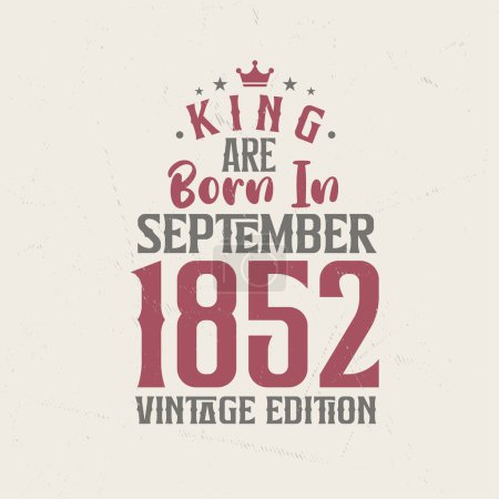 Téléchargez les illustrations : King sont nés en Septembre 1852 édition Vintage. Roi sont nés en Septembre 1852 Vintage Vintage anniversaire édition Vintage - en licence libre de droit