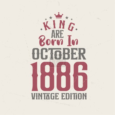 Illustration for King are born in October 1886 Vintage edition. King are born in October 1886 Retro Vintage Birthday Vintage edition - Royalty Free Image