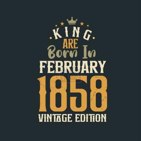 Illustration for King are born in February 1858 Vintage edition. King are born in February 1858 Retro Vintage Birthday Vintage edition - Royalty Free Image
