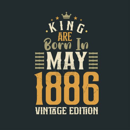 Illustration for King are born in May 1886 Vintage edition. King are born in May 1886 Retro Vintage Birthday Vintage edition - Royalty Free Image