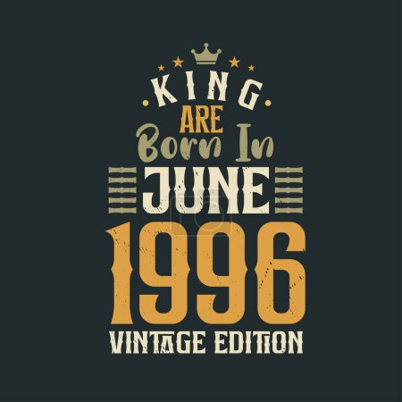 Téléchargez les illustrations : King sont nés en Juin 1996 édition Vintage. Roi sont nés en Juin 1996 Vintage Vintage anniversaire édition Vintage - en licence libre de droit
