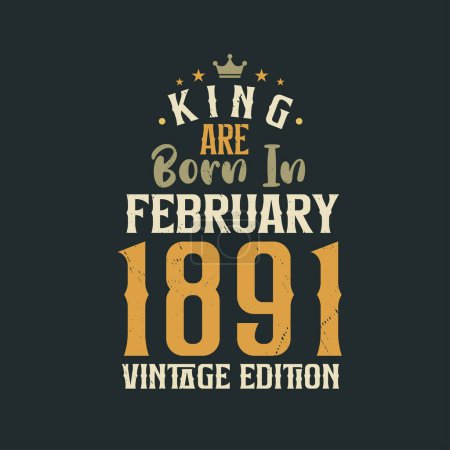 Ilustración de King nace en febrero de 1891 Edición Vintage. Rey nacen en febrero 1891 Retro Vintage Cumpleaños Edición Vintage - Imagen libre de derechos