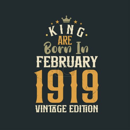 Téléchargez les illustrations : King sont nés en Février 1919 édition Vintage. Roi sont nés en Février 1919 Vintage Vintage anniversaire édition Vintage - en licence libre de droit