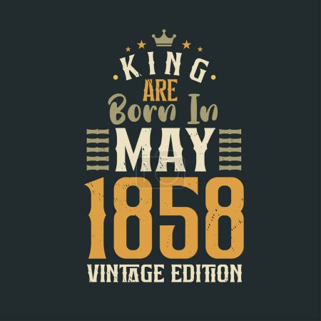 Illustration for King are born in May 1858 Vintage edition. King are born in May 1858 Retro Vintage Birthday Vintage edition - Royalty Free Image