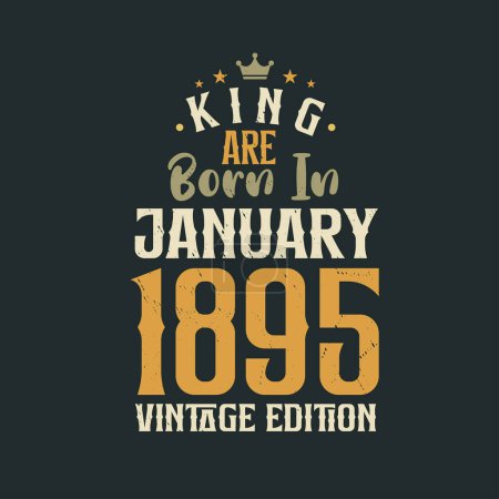 Illustration for King are born in January 1895 Vintage edition. King are born in January 1895 Retro Vintage Birthday Vintage edition - Royalty Free Image
