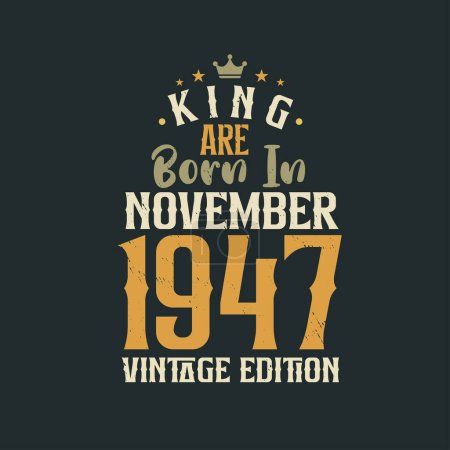 Ilustración de King nace en noviembre de 1947 Edición Vintage. Rey nacen en noviembre 1947 Retro Vintage Cumpleaños Edición Vintage - Imagen libre de derechos