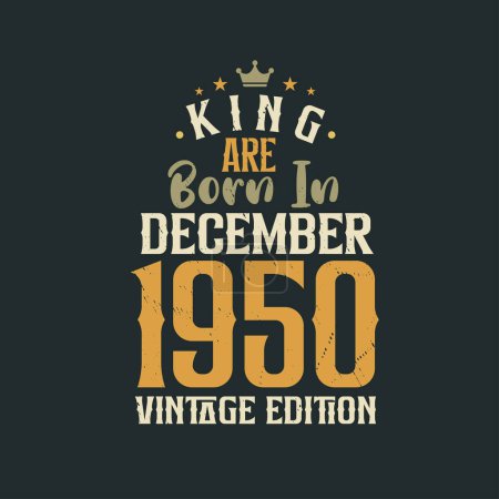 Téléchargez les illustrations : King sont nés en Décembre 1950 édition Vintage. Roi sont nés en Décembre 1950 Vintage Vintage anniversaire édition Vintage - en licence libre de droit
