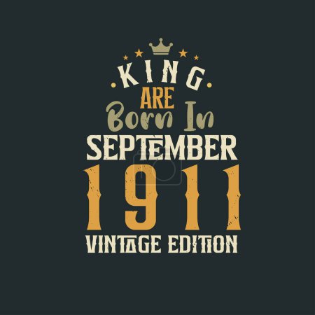 Illustration for King are born in September 1911 Vintage edition. King are born in September 1911 Retro Vintage Birthday Vintage edition - Royalty Free Image