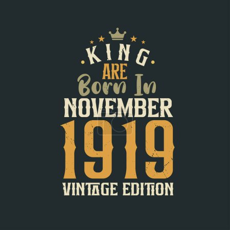 Téléchargez les illustrations : King sont nés en Novembre 1919 édition Vintage. Roi sont nés en Novembre 1919 Vintage Vintage anniversaire édition Vintage - en licence libre de droit