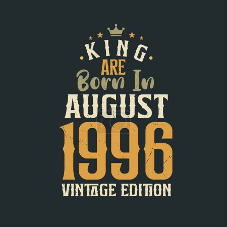 Téléchargez les illustrations : King sont nés en août 1996 édition Vintage. Roi sont nés en Août 1996 Vintage Vintage anniversaire édition Vintage - en licence libre de droit