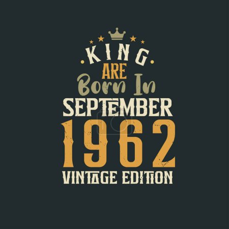 Illustration for King are born in September 1962 Vintage edition. King are born in September 1962 Retro Vintage Birthday Vintage edition - Royalty Free Image