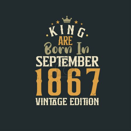 Illustration for King are born in September 1867 Vintage edition. King are born in September 1867 Retro Vintage Birthday Vintage edition - Royalty Free Image