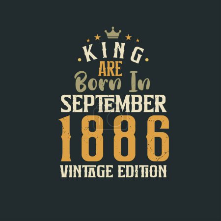 Illustration for King are born in September 1886 Vintage edition. King are born in September 1886 Retro Vintage Birthday Vintage edition - Royalty Free Image