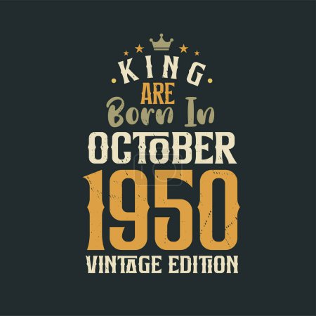 Téléchargez les illustrations : King sont nés en Octobre 1950 édition Vintage. Roi sont nés en Octobre 1950 Vintage Vintage anniversaire édition Vintage - en licence libre de droit