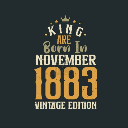 Illustration for King are born in November 1883 Vintage edition. King are born in November 1883 Retro Vintage Birthday Vintage edition - Royalty Free Image