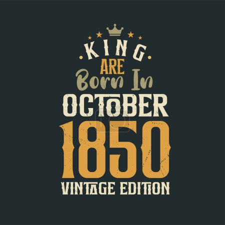 Téléchargez les illustrations : King sont nés en Octobre 1850 édition Vintage. Roi sont nés en Octobre 1850 Vintage Vintage anniversaire édition Vintage - en licence libre de droit