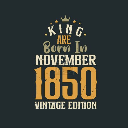 Téléchargez les illustrations : King sont nés en Novembre 1850 édition Vintage. Roi sont nés en Novembre 1850 Vintage Vintage anniversaire édition Vintage - en licence libre de droit