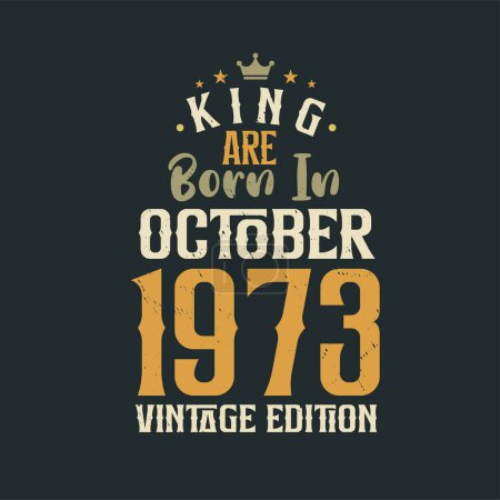Illustration for King are born in October 1973 Vintage edition. King are born in October 1973 Retro Vintage Birthday Vintage edition - Royalty Free Image