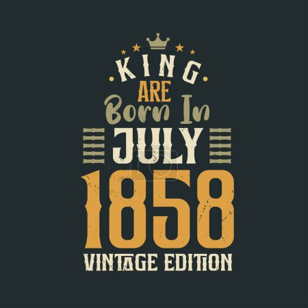 Illustration for King are born in July 1858 Vintage edition. King are born in July 1858 Retro Vintage Birthday Vintage edition - Royalty Free Image
