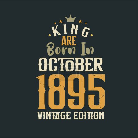 Illustration for King are born in October 1895 Vintage edition. King are born in October 1895 Retro Vintage Birthday Vintage edition - Royalty Free Image