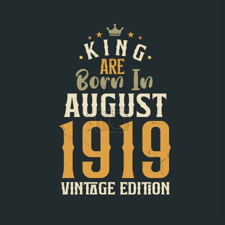 Téléchargez les illustrations : King sont nés en août 1919 édition Vintage. Roi sont nés en Août 1919 Vintage Vintage anniversaire édition Vintage - en licence libre de droit
