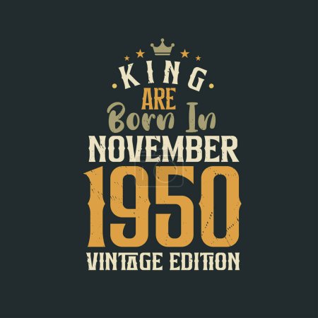 Téléchargez les illustrations : King sont nés en Novembre 1950 édition Vintage. Roi sont nés en Novembre 1950 Vintage Vintage anniversaire édition Vintage - en licence libre de droit