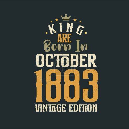 Illustration for King are born in October 1883 Vintage edition. King are born in October 1883 Retro Vintage Birthday Vintage edition - Royalty Free Image