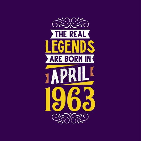 Illustration for The real legend are born in April 1963. Born in April 1963 Retro Vintage Birthday - Royalty Free Image