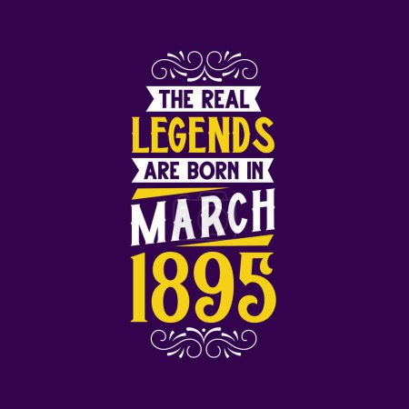 Illustration for The real legend are born in March 1895. Born in March 1895 Retro Vintage Birthday - Royalty Free Image