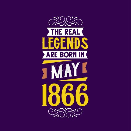 Illustration for The real legend are born in May 1866. Born in May 1866 Retro Vintage Birthday - Royalty Free Image