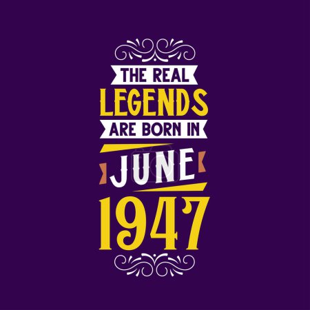 Ilustración de La verdadera leyenda nace en junio de 1947. Nacido en junio 1947 Retro Vintage Cumpleaños - Imagen libre de derechos
