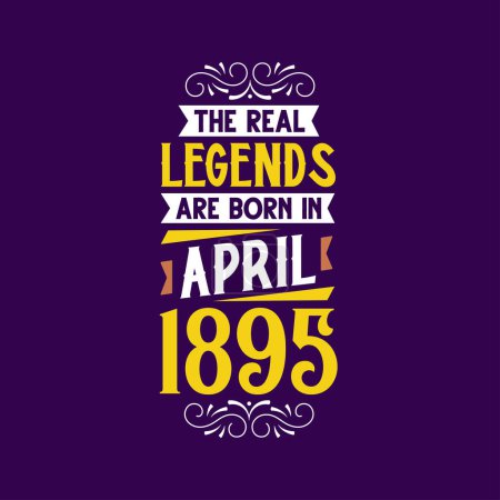 Illustration for The real legend are born in April 1895. Born in April 1895 Retro Vintage Birthday - Royalty Free Image