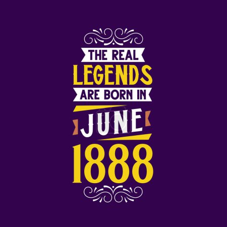 Téléchargez les illustrations : La vraie légende est née en juin 1888. Né en juin 1888 Retro Vintage Anniversaire - en licence libre de droit