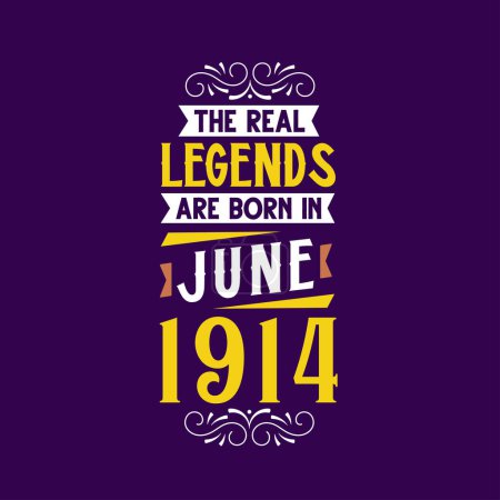 Illustration for The real legend are born in June 1914. Born in June 1914 Retro Vintage Birthday - Royalty Free Image