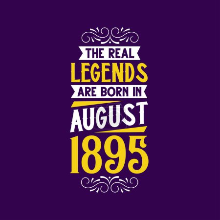 Illustration for The real legend are born in August 1895. Born in August 1895 Retro Vintage Birthday - Royalty Free Image