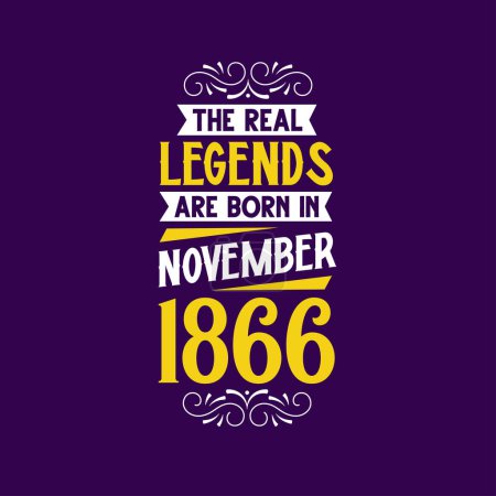 Illustration for The real legend are born in November 1866. Born in November 1866 Retro Vintage Birthday - Royalty Free Image