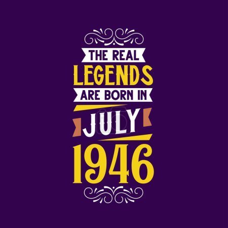 Illustration for The real legend are born in July 1946. Born in July 1946 Retro Vintage Birthday - Royalty Free Image