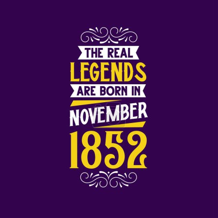 Téléchargez les illustrations : La vraie légende est née en novembre 1852. Né en novembre 1852 Retro Vintage Anniversaire - en licence libre de droit