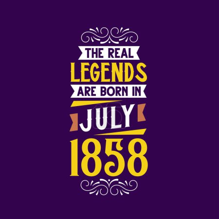 Illustration for The real legend are born in July 1858. Born in July 1858 Retro Vintage Birthday - Royalty Free Image