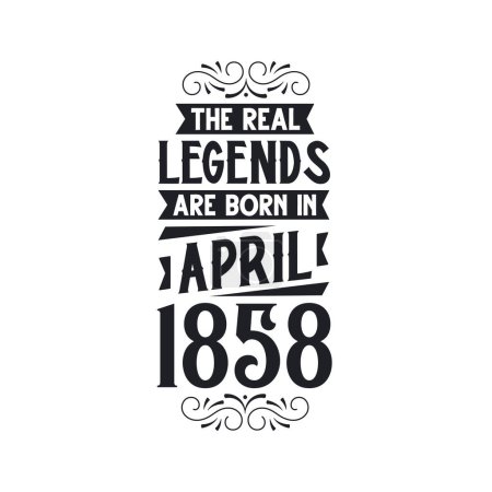 Illustration for Real legend are born in April 1858, The real legend are born in April 1858, born in April 1858, 1858, April 1858, The real legend, 1858 birthday, born in 1858, 1858 birthday celebration, The real legend birthday retro birthday, vintage retro birthday - Royalty Free Image