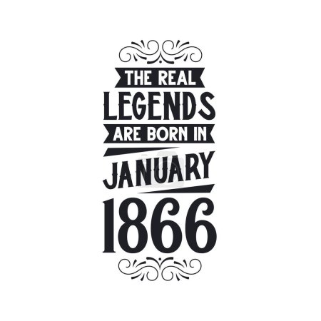 Illustration for Real legend are born in January 1866, The real legend are born in January 1866, born in January 1866, 1866, January 1866, The real legend, 1866 birthday, born in 1866, 1866 birthday celebration, The real legend birthday retro birthday, vintage retro - Royalty Free Image