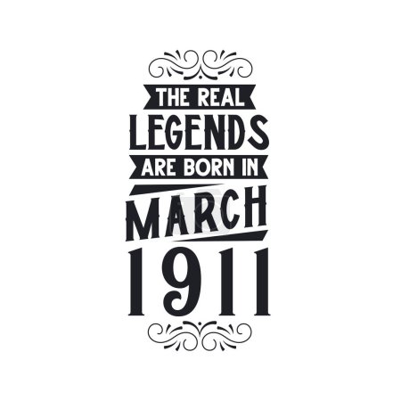 Illustration for Real legend are born in March 1911, The real legend are born in March 1911, born in March 1911, 1911, March 1911, The real legend, 1911 birthday, born in 1911, 1911 birthday celebration, The real legend birthday retro birthday, vintage retro birthday - Royalty Free Image