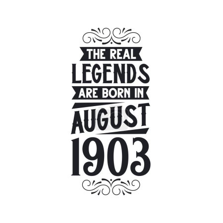 Illustration for Real legend are born in August 1903, The real legend are born in August 1903, born in August 1903, 1903, August 1903, The real legend, 1903 birthday, born in 1903, 1903 birthday celebration, The real legend birthday retro birthday, vintage retro birt - Royalty Free Image