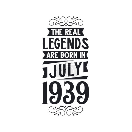 Illustration for Real legend are born in July 1939, The real legend are born in July 1939, born in July 1939, 1939, July 1939, The real legend, 1939 birthday, born in 1939, 1939 birthday celebration, The real legend birthday retro birthday, vintage retro birthday, Th - Royalty Free Image